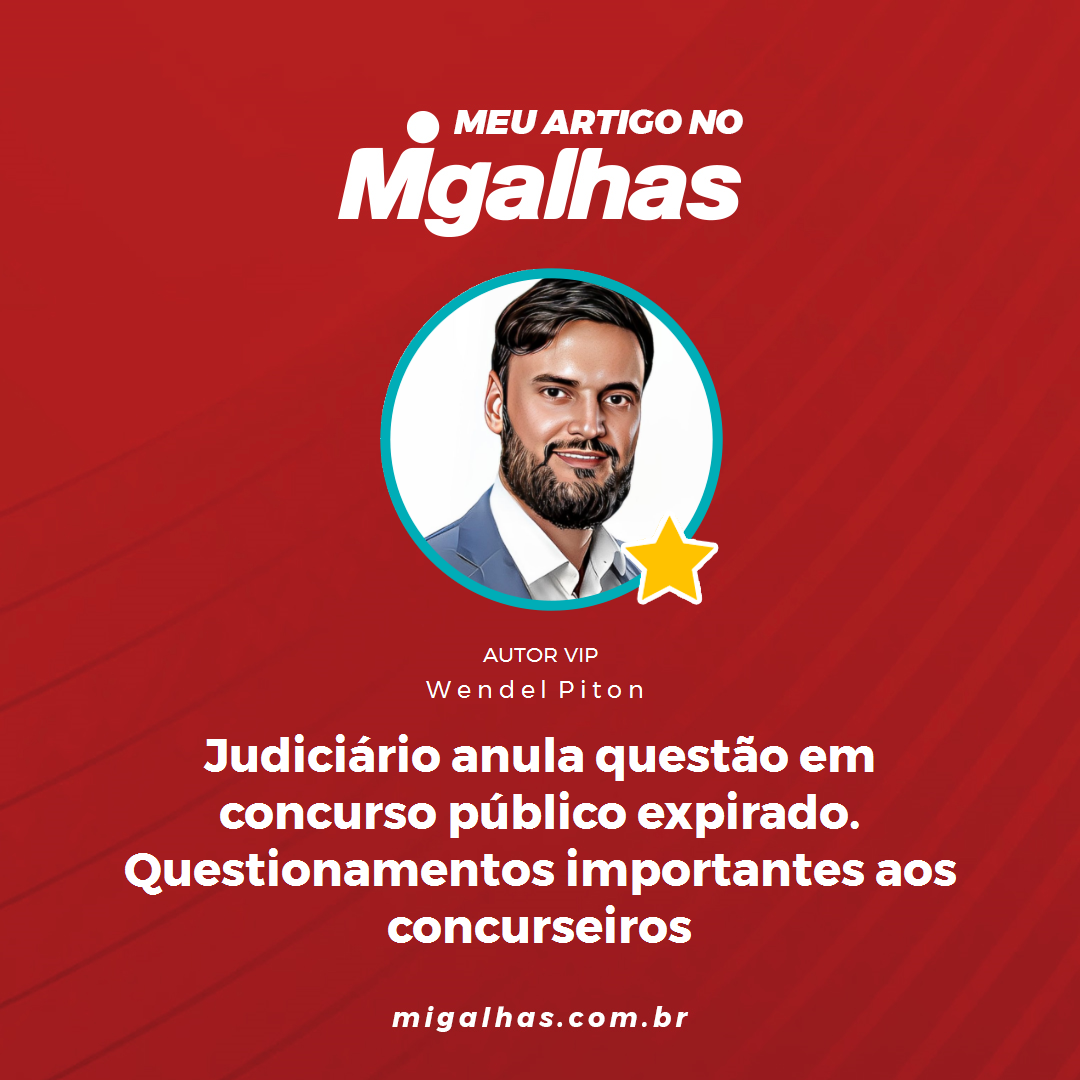Judiciário anula questão em concurso público expirado. Questionamentos importantes aos concurseiros.