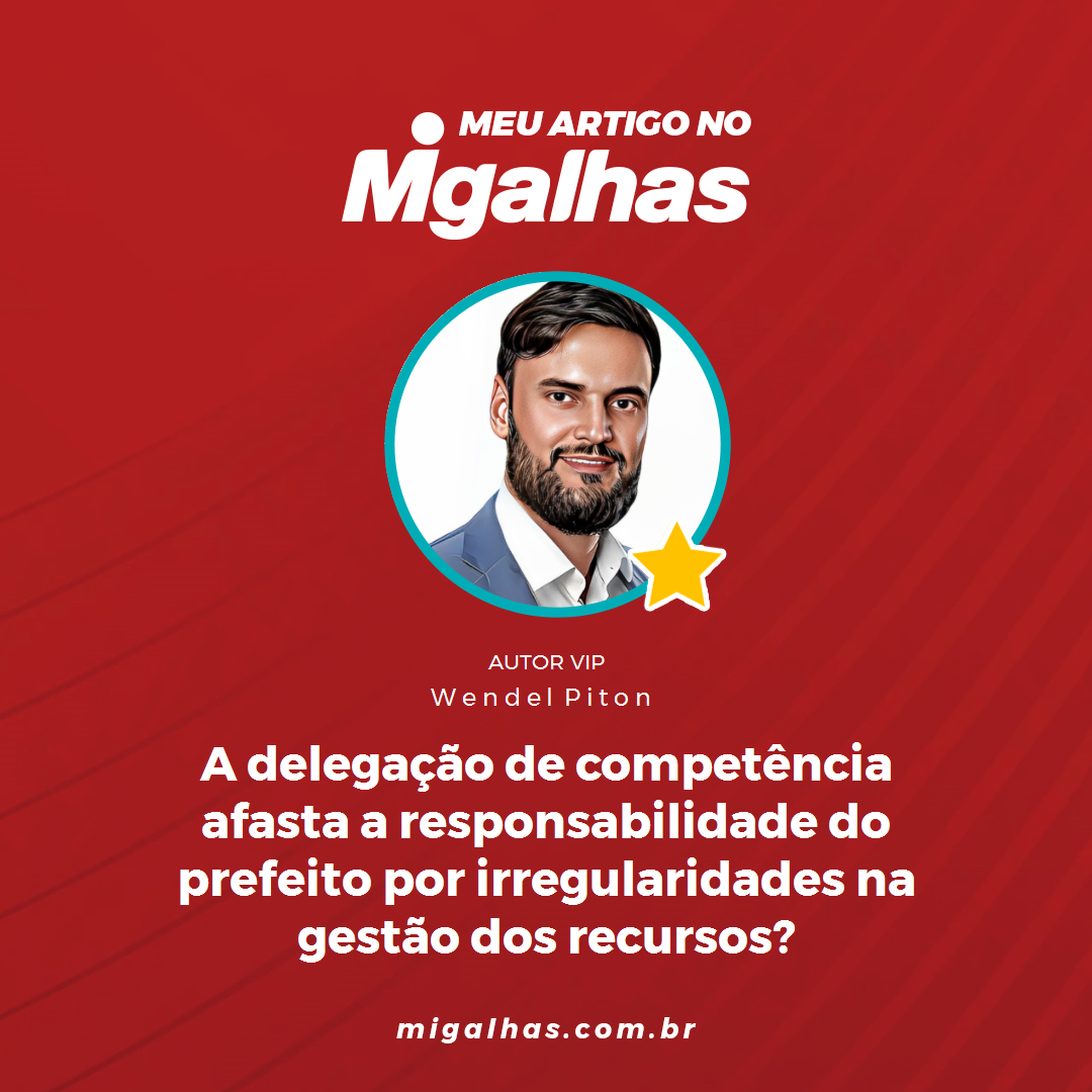 A delegação de competência afasta a responsabilidade do prefeito por irregularidades na gestão dos recursos?